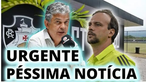 🚨💥URGENTE 🚨💥PÉSSIMA NOTÍCIA DO VASCO HOJE