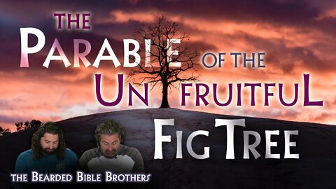 Joshua & Caleb explain the Parable of the Unfruitful Fig Tree