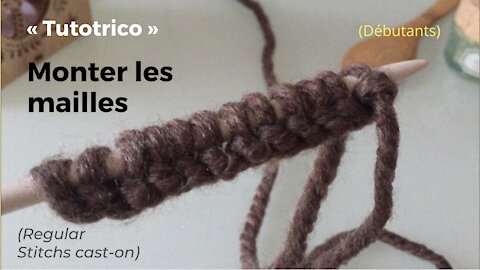 Monter des mailles - Débuter au tricot