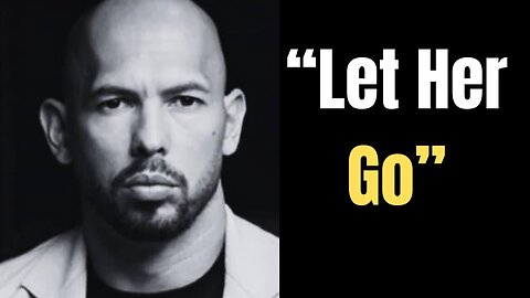 Let Her Go And Don't Look Back | Andrew Tate Motivational Video