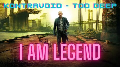 I AM LEGEND - Kontravoid - Too Deep Music Video