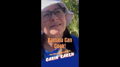 Carin' Karen says, "Kamala Can Cook!"