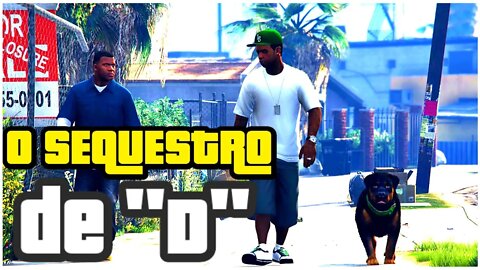 GTA V HISTÓRIA PARTE 6 - CHOP: FRANKLIN E LAMAR SEQUESTRAM "D" COM A AJUDA DE CHOP O CÃO FAREJADOR