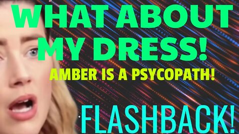 FLASHBACK: "What about my dress" #amberheard is A Psycopath!