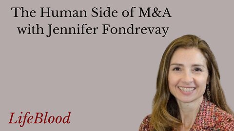 The Human Side of M&A with Jennifer Fondrevay