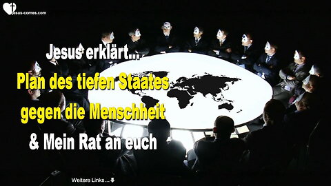 20.07.2022 🙏 Jesus erklärt... Der Plan des tiefen Staates gegen die Menschheit und Mein Rat an euch