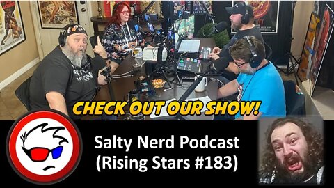 Salty Nerd Podcast (Rising Stars #183) [With Bloopers]