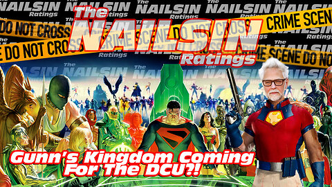 The Nailsin Ratings: Gunn's Kingdom Coming For The DCU?!