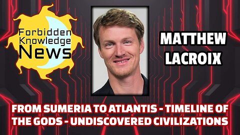 From Sumeria to Atlantis - Timeline of the Gods - Undsicovered Civilizations | Matt LaCroix