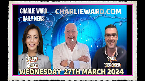 CHARLIE WARD DAILY NEWS WITH PAUL BROOKER DREW DEMI - WEDNESDAY 27TH MARCH 2024