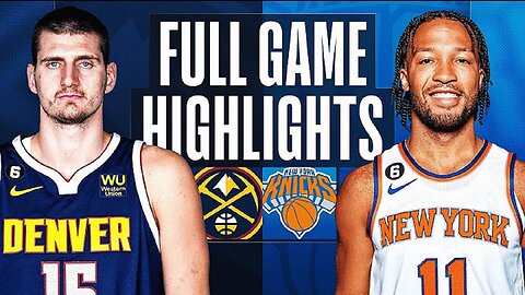 Denver Nuggets vs. New York Knicks Full Game Highlights | Mar 18 | 2022-2023 NBA Season