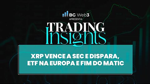 XRP VENCE A SEC E DISPARA, ETF NA EUROPA E FIM DO MATIC