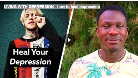 LIVING WITH DEPRESSION - how to heal depression