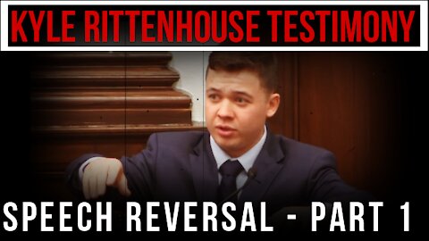 Kyle Rittenhouse Testimony - Speech Reversal Part 1