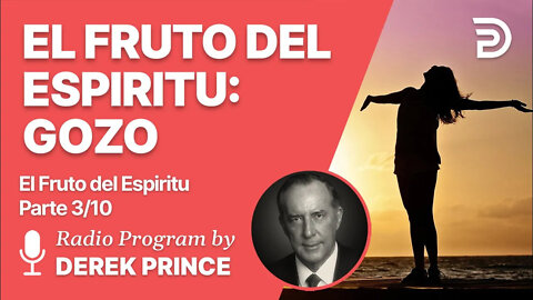 El Fruto del Espiritu 3 de 10 - El Fruto del Espiritu: Gozo - Derek Prince