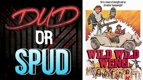 DUD or SPUD - Wild Wild Weng