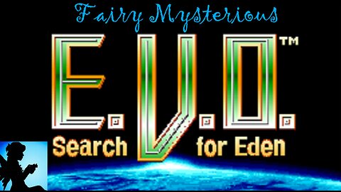 My Happy B-Day stream! Going Retro: E.V.O. Search for Eden (part 1)