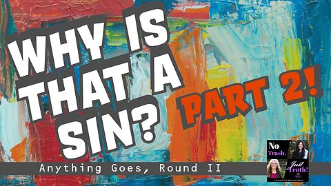 Be Sure to Catch, "Why is That a Sin Part 2!"