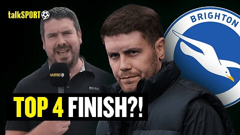 Alex Crook Backs Brighton To Finish In The Premier League Top 4 – Which Big Club Will Miss Out?! 🤯⬇️