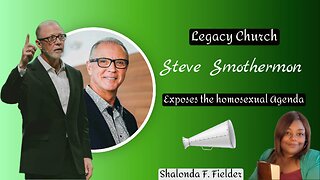 Legacy Church Steve Smothermon Exposes the Homosexual Agenda