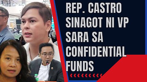 VP SARA DUTERTE SINAGOT SI REP. FRANCE CASTRO KAUGNAY SA ALLEGASYON TUNGKOL SA CONFIDENTIAL FUNDS