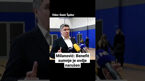 Milanović: Benefit sumnje je ovdje narušen