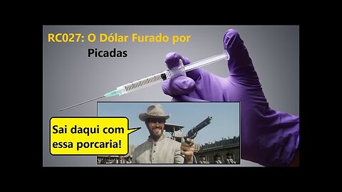 RC027: O Dólar Furado por Picadas