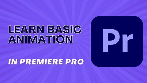 Mastering Animations in Premiere Pro: A Step-by-Step Tutorial