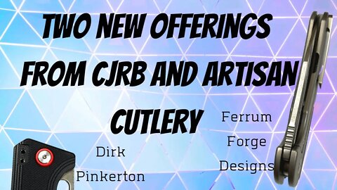 TWO NEW DESIGNS FROM ARTISAN AND CJRB