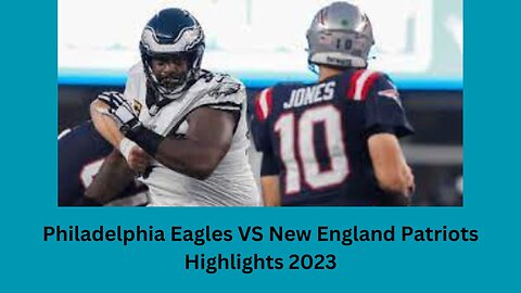 Philadelphia Eagles VS New England Patriots Highlights 2023