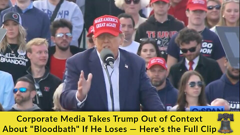 Corporate Media Takes Trump Out of Context About "Bloodbath" If He Loses — Here's the Full Clip