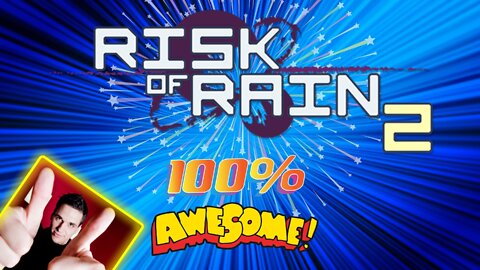 Risk of Rain 2: The EPITOME of a Game for Gamers (AWESOME)