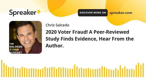 2020 Voter Fraud! A Peer-Reviewed Study Finds Evidence, Hear From the Author.