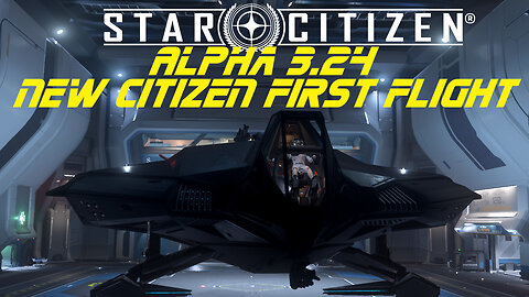 New Player Experience: First Flight | Star Citizen Alpha 3.24