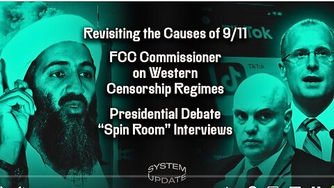 Why Did 9/11 Happen?; FCC Commissioner on Western Censorship Regimes