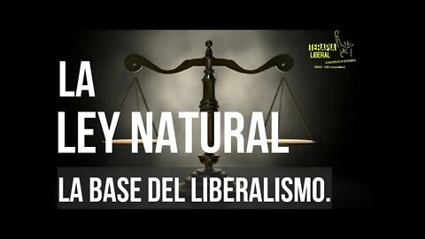 DERECHO NATURAL - La base del LIBERALISMO