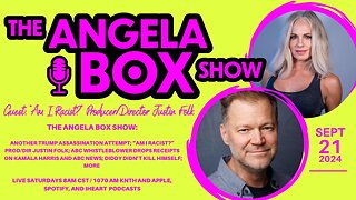 Angela Box Show 9.21.24 Assassination Attempt 2, "Am I Racist?" Justin Folk; ABC Whistleblower; MORE