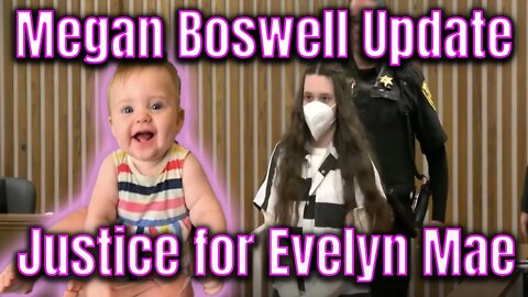 MEGAN BOSWELL UPDATE - Justice for Evelyn Mae Boswell