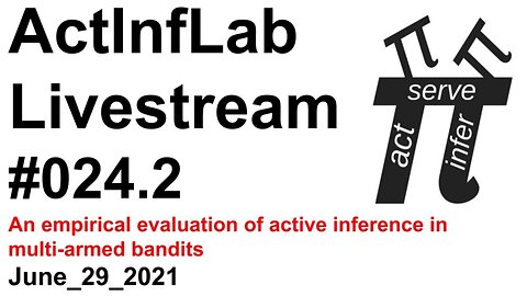 ActInf Livestream #024.2 ~ "An empirical evaluation of active inference in multi-armed bandits"