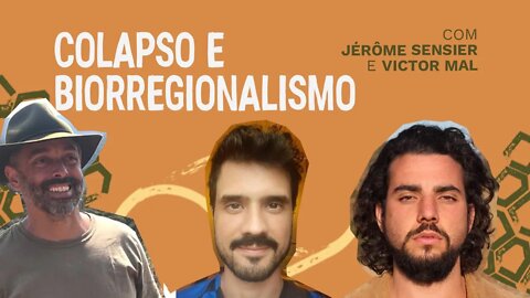 Colapso e biorregionalismo com Jérôme Sensier e Victor Mal