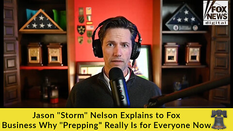 Jason "Storm" Nelson Explains to Fox Business Why "Prepping" Really Is for Everyone Now