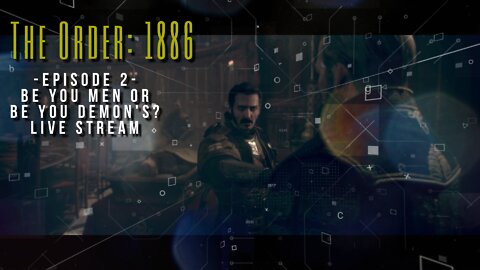 Be You Man Or Be You Demon? - Episode 2 of The Order: 1886