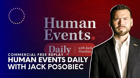 COMMERCIAL FREE REPLAY: Human Events Daily w/ Jack Posobiec | 04-18-2023