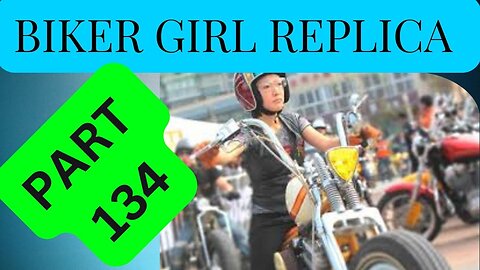 Biker Girl Replica Part 134