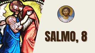 Salmo, 8 - "Ó Senhor, nosso Deus, como é glorioso vosso nome em toda a terra! Vossa majestade se..."