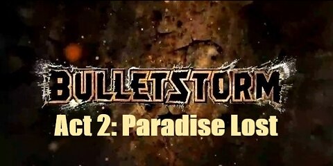 Bulletstorm Act 2: Paradise Lost