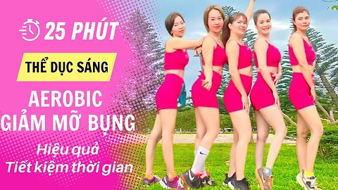 25 phút Thể Dục Sáng Aerobic Cho Người Mới Tập Giảm Mỡ Toàn Thân Nhanh Chóng | Chang Aerobic