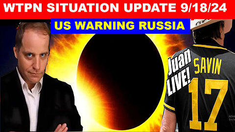 WTPN SITUATION UPDATE 9/18/24 🔴 BENJAMIN FULFORD 🔴 “ARMAGEDDON AVERTED” 🔴 JUAN O SAVIN