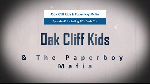 Oak Cliff Kids & Paperboy Mafia Episode # 11