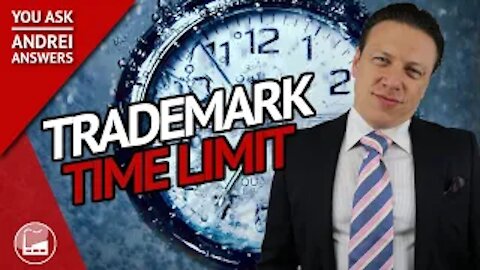 Trademark Registration Time Limit | You Ask, Andrei Answers